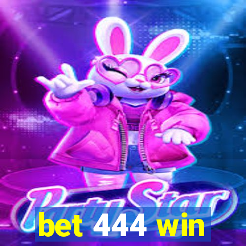 bet 444 win